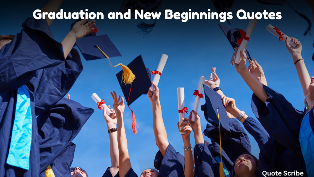 Graduation and New Beginnings Quotes