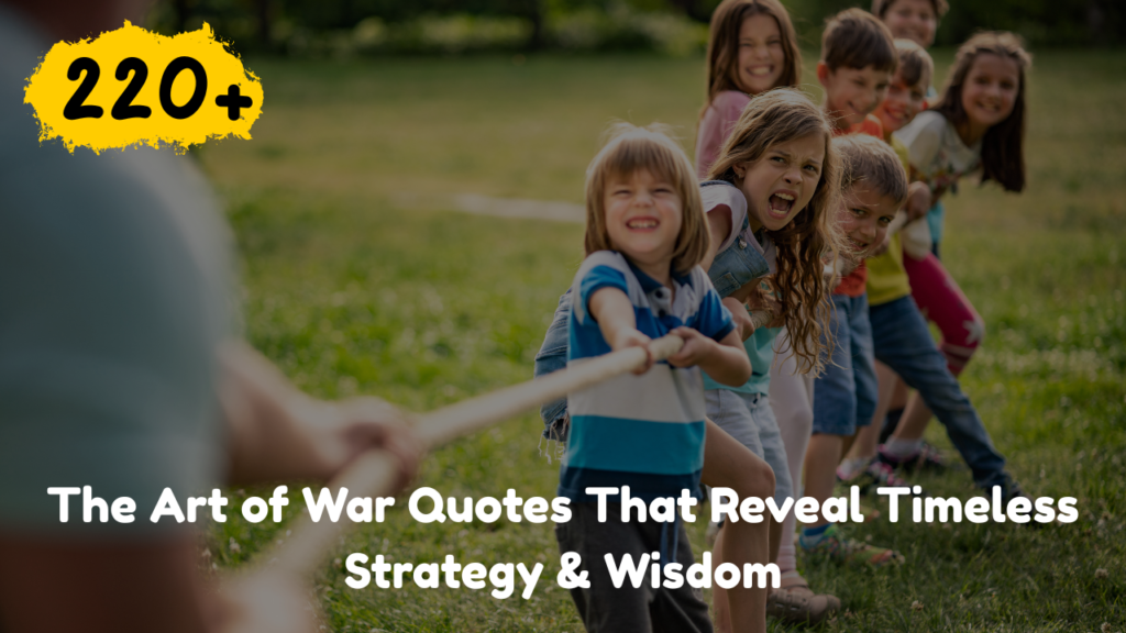 220+ The Art of War Quotes That Reveal Timeless Strategy & Wisdom