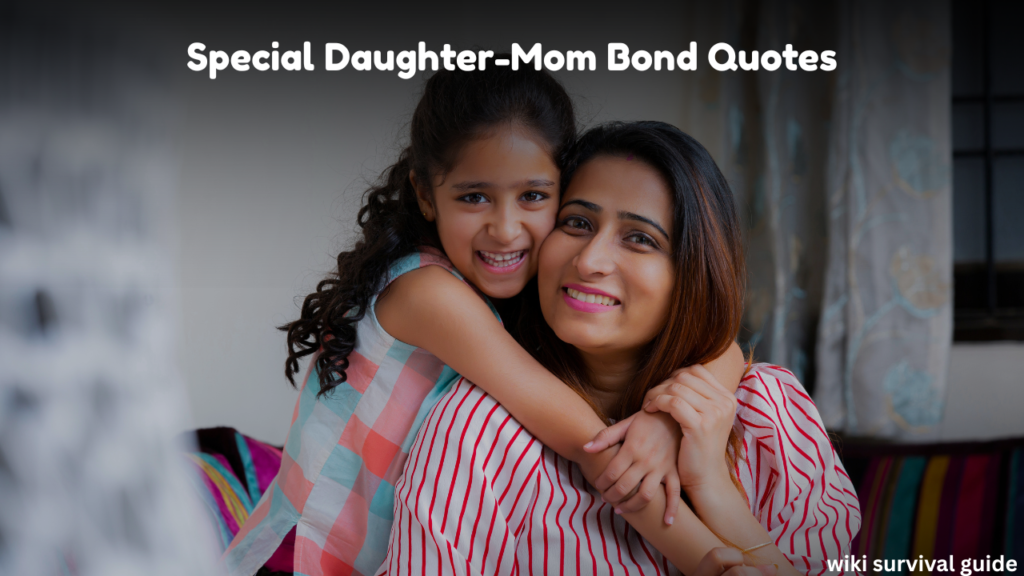 Special Daughter-Mom Bond Quotes