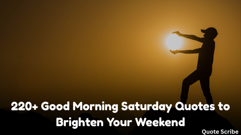 220+ Good Morning Saturday Quotes to Brighten Your Weekend