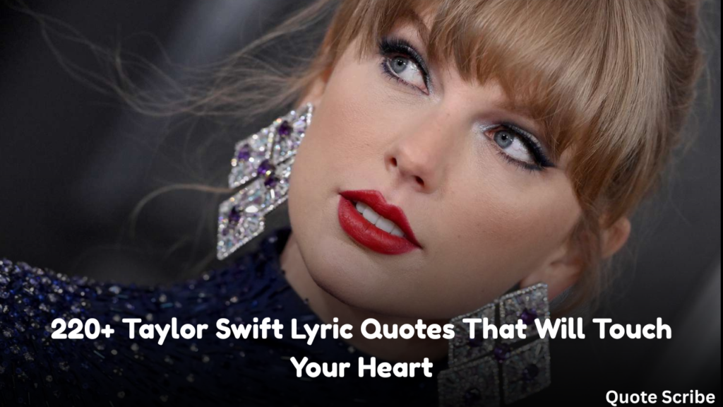 220+ Taylor Swift Lyrics Quotes That Will Touch Your Heart