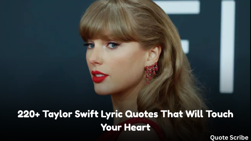 220+ Taylor Swift Lyrics Quotes That Will Touch Your Heart