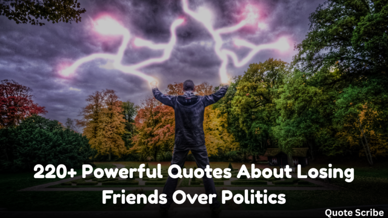 220+ Powerful Quotes About Losing Friends Over Politics
