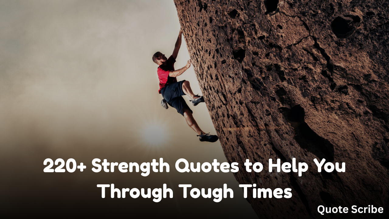 220+ Strength Quotes to Help You Through Tough Times