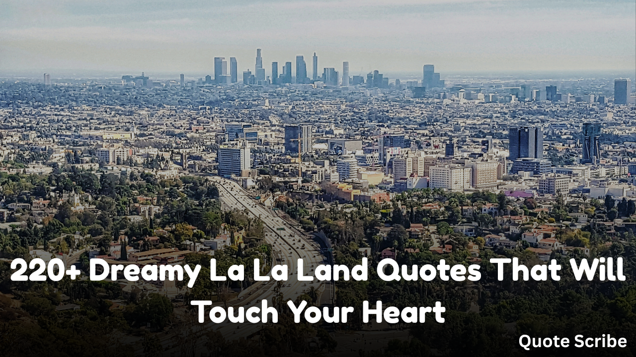 220+ Dreamy La La Land Quotes That Will Touch Your Heart