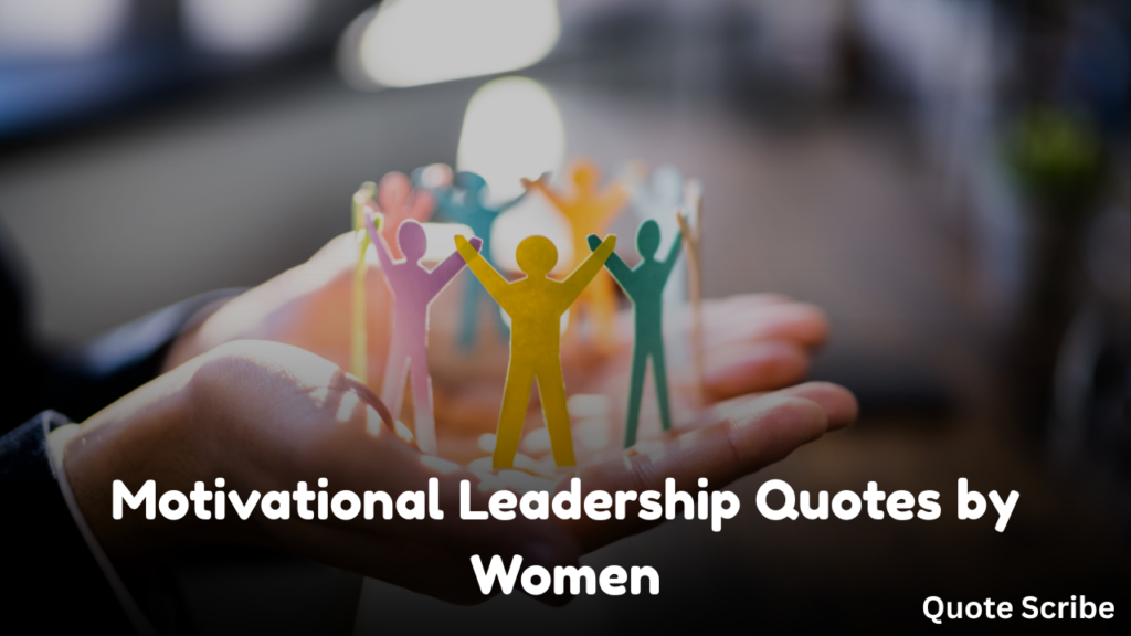Motivational Leadership Quotes by Women