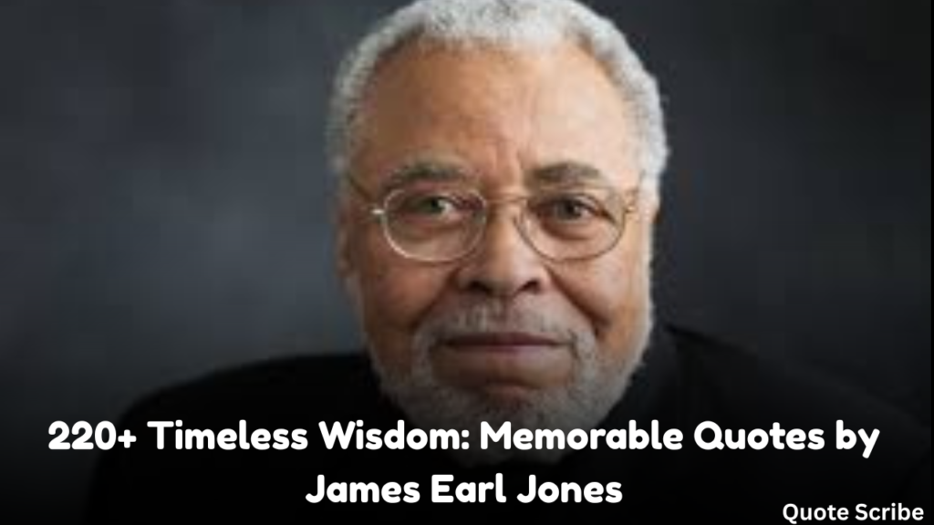 220+ Timeless Wisdom: Memorable Quotes by James Earl Jones