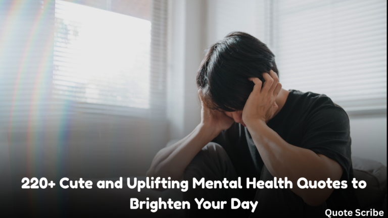 220+ Cute and Uplifting Mental Health Quotes to Brighten Your Day