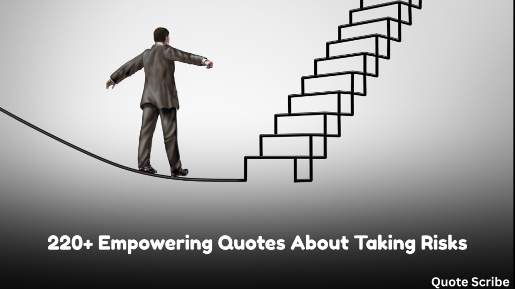 220+ Best Empowering Quotes About Taking Risks