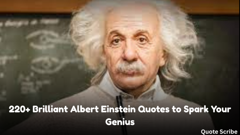 220+ Brilliant Albert Einstein Quotes to Spark Your Genius