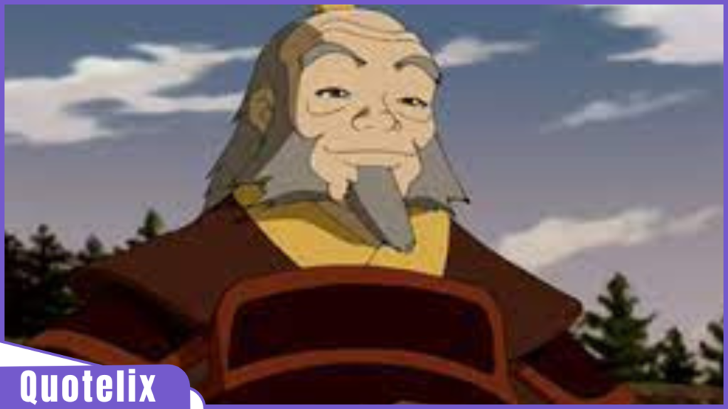 Uncle Iroh Quotes – Life-Changing Lines