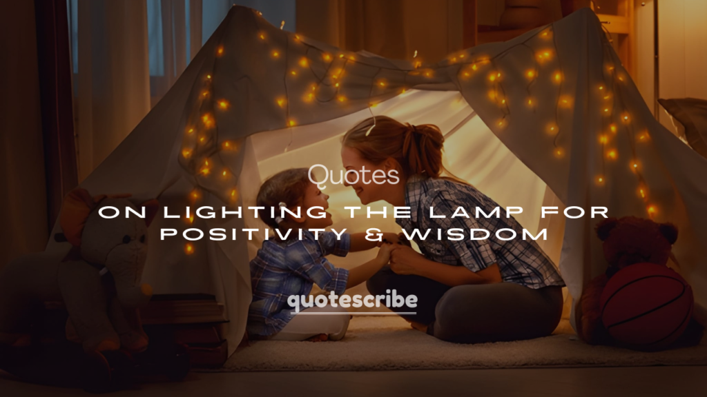 200+ Quotes on Lighting the Lamp for Positivity & Wisdom