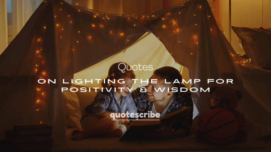 200+ Quotes on Lighting the Lamp for Positivity & Wisdom