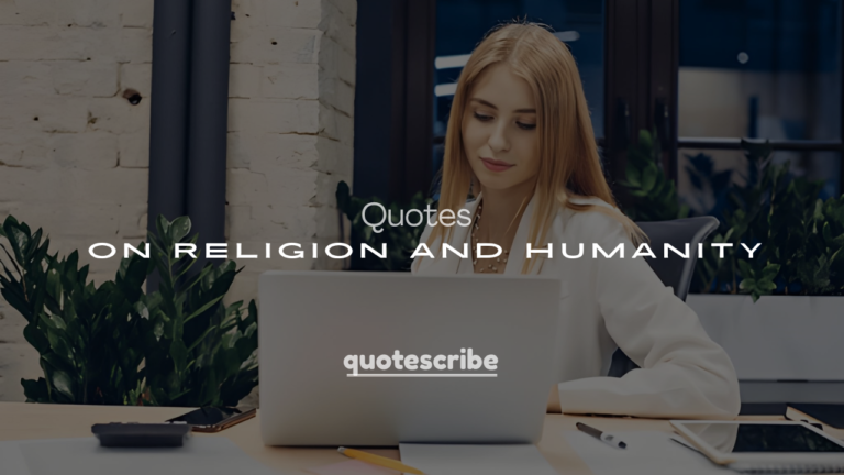 250+ Quotes on Religion and Humanity (Faith, Love & Compassion)