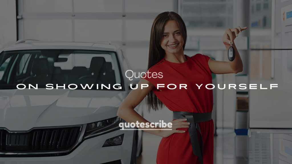 250+ Inspirational Quotes on Showing Up for Yourself Every Day