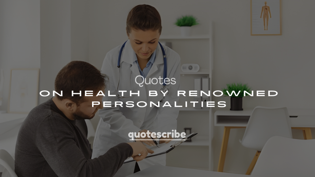250+ Famous Quotes on Health by Renowned Personalities